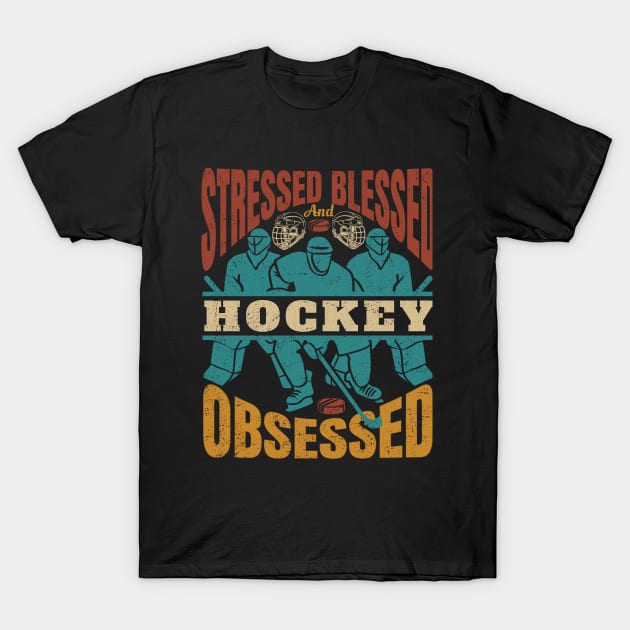 Stressed Blessed And HOCKEY Obssesed T-Shirt by Promen Shirts